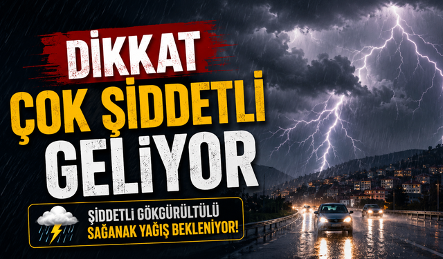 Dikkat ! Çok Şiddetli Geliyor
