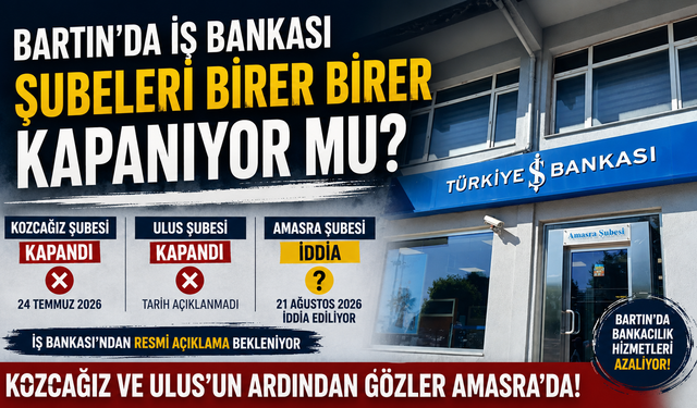İş Bankası'nda bir şube daha mı kapanıyor? Gözler Amasra'da