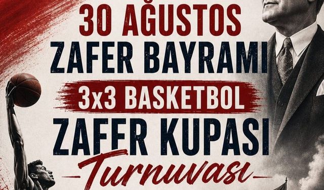 3x3 Zafer Kupası Basketbol Turnuvası Başvuruları Başladı
