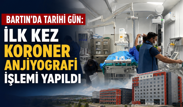 Bartın'da Tarihi Gün: İlk Kez Koroner Anjiyografi Yapıldı