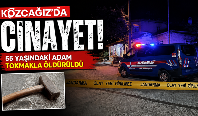 Kozcağız’da cinayet! 55 yaşındaki adam tokmakla öldürüldü