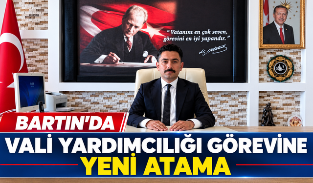 Bartın’da Vali Yardımcılığı görevine yeni atama