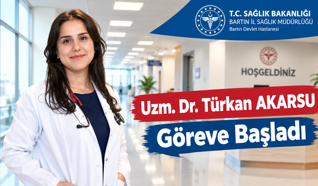 Dr. Türkan AKARSU Göreve Başladı
