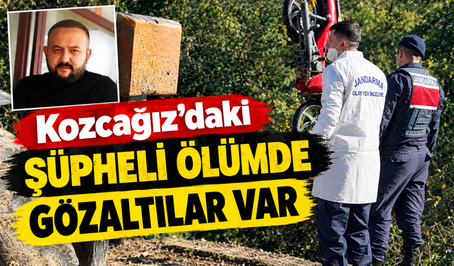 Kozcağız’daki Şüpheli Ölümde Gözaltılar Var