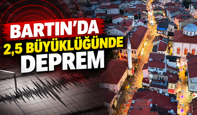 Bartın’da 2,5 Büyüklüğünde Deprem