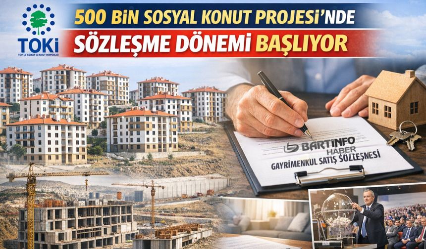 TOKİ 500 Bin Konutta Sözleşme Süreci Başlıyor
