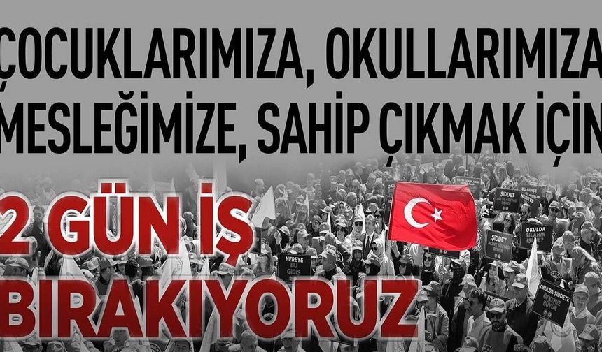 Eğitim Sendikalarından Ortak Tepki: 2 Gün İş Bırakıyoruz