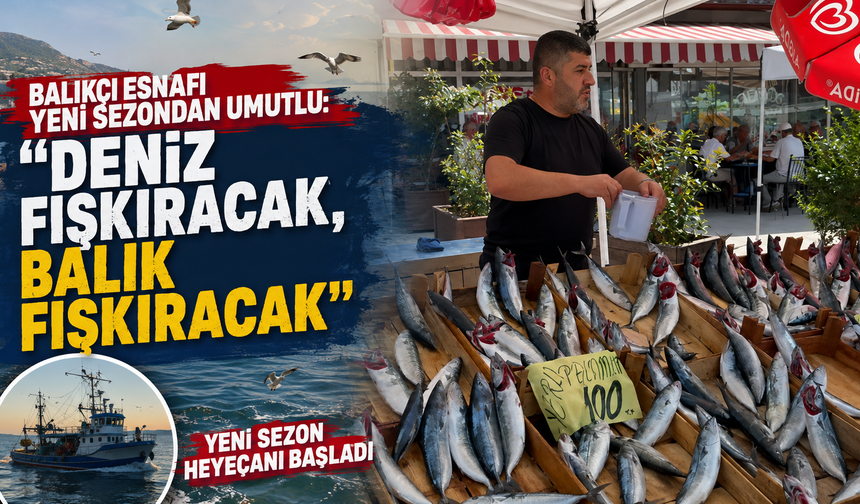 Balıkçı Esnafı Umutlu: Deniz Fışkıracak, Balık Fışkıracak