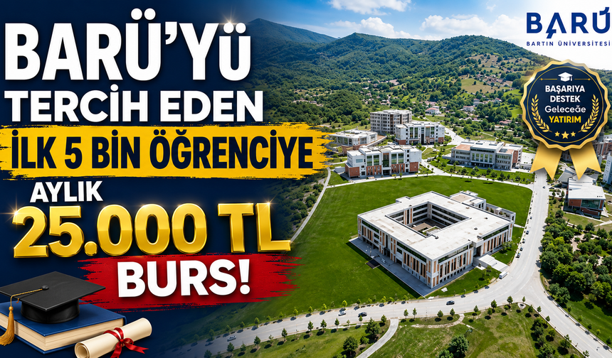 BARÜ’yü Tercih Eden İlk 5 Bin Öğrenciye Aylık 25 Bin TL Burs