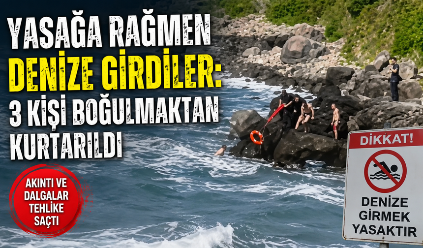 Yasağa rağmen denize giren 1'i çocuk 3 kişi, kurtarıldı