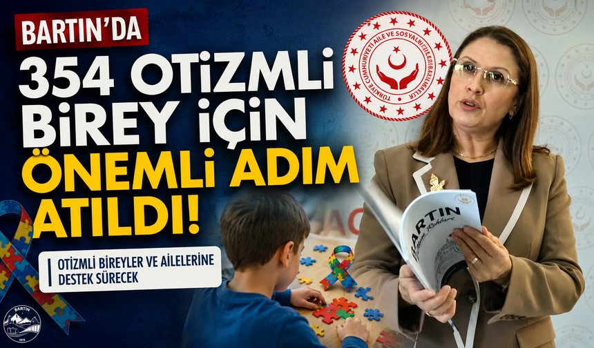 Bartın’da 354 Otizmli Birey İçin Önemli Adım Atıldı