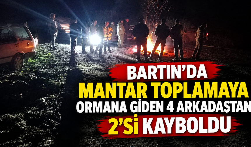 Mantar İçin Gittiler! 4 Arkadaştan 2’si Kayboldu