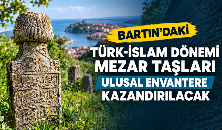 Bartın’ın Tarihi Mezar Taşları Kayıt Altına Alınacak