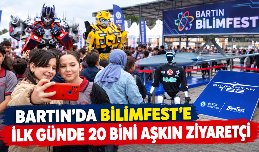 Bartın’da Bilimfest’e İlk Günde 20 Bini Aşkın Ziyaretçi